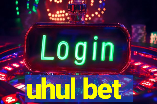 uhul bet